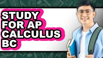 How to Study for AP Calculus BC - Easy Guide