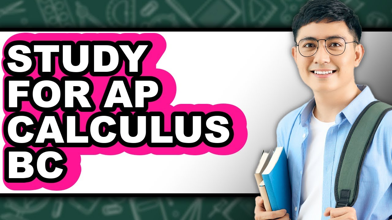 How to Study for AP Calculus BC - Easy Guide - YouTube