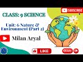 Unit: 6 || Nature and Environment || Part 2 || Class 9 || Science