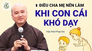 Đừng bỏ qua lời khuyên này nếu con cái đang làm khổ mình  Vấn Đáp Thầy Thích Pháp Hòa