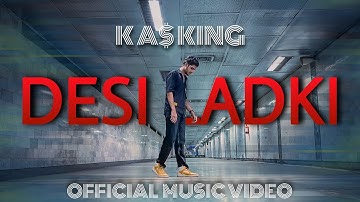 DESI LADKI - Official Music Video | K A$ KING