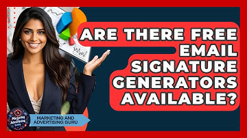 Are There Free Email Signature Generators Available? - Marketing and Advertising Guru