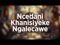 Ncedani Khanisiyeke Ngalecawe