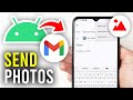 How To Send Photos In Gmail On Android - Full Guide