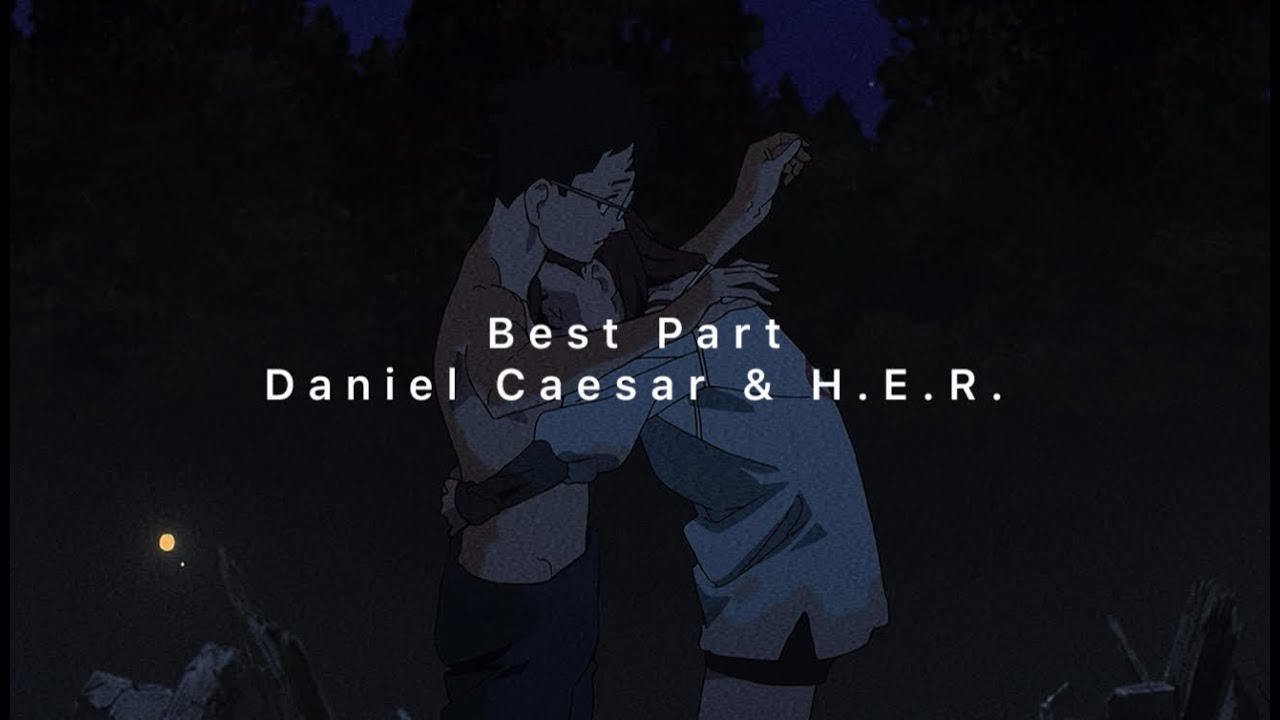 Best Part - Daniel Caesar & H.E.R. [ Slowed ]