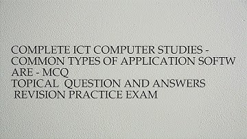 Complete ict computer studies - common types of application software - mcq  topical  question ...