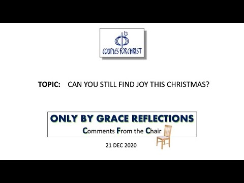 ONLY BY GRACE REFLECTIONS - Comments From the Chair 21 December 2020