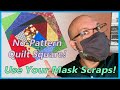 Sew a No-Pattern Quilt Square from your MASK SCRAPS!  So simple and fun!