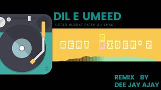#NUSRAT DIL E UMEED || NUSRAT FATEH ALI KHAN || REMIX BY DJ Ajay || A HEART TOUCHING SAD SONG