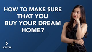 Pointer -  How to make sure that you buy your dream home?