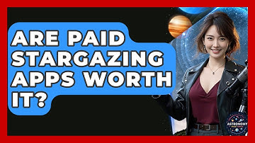 Are Paid Stargazing Apps Worth It? - Astronomy Made Simple