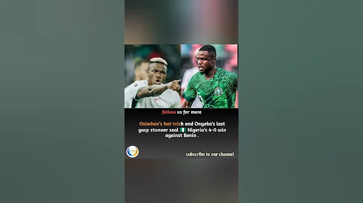 Osimhen’s hat-trick and Onyeka's last gasp stunner seal 🇳🇬 Nigeria's 4-0 win against Benin 🇧🇯. #ngr