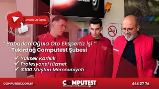 Computest Tekirdağ Şube Sahibi Mustafa Koroldan Computest Oto Ekspertiz Hikayesi.