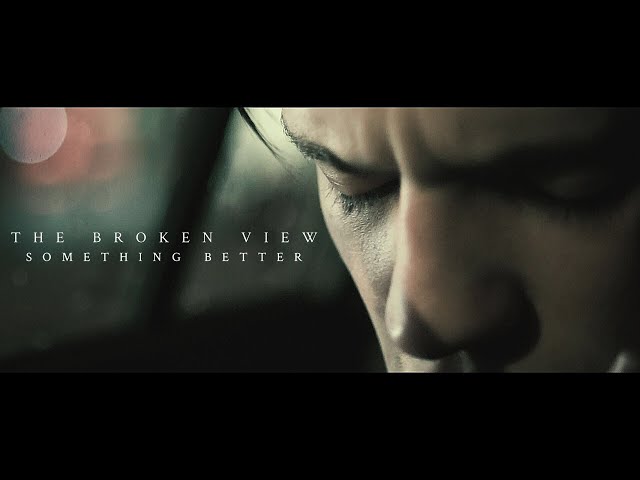 The Broken View - Something Better (Official Music Video) class=