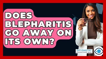 Does Blepharitis Go Away On Its Own? - Optometry Knowledge Base
