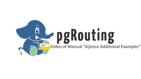 pgRouting: Video of Manual "dijkstra Additional Examples"