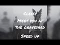 Cleffy - Meet you at the graveyard (speed up)