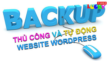 Cách backup,sao lưu dữ liệu website WordPress thủ công và tự động mới 2018