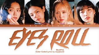 BLACKPINK ‘Eyes Roll’ AI Cover [Color Coded Lyrics by soyqdawn]