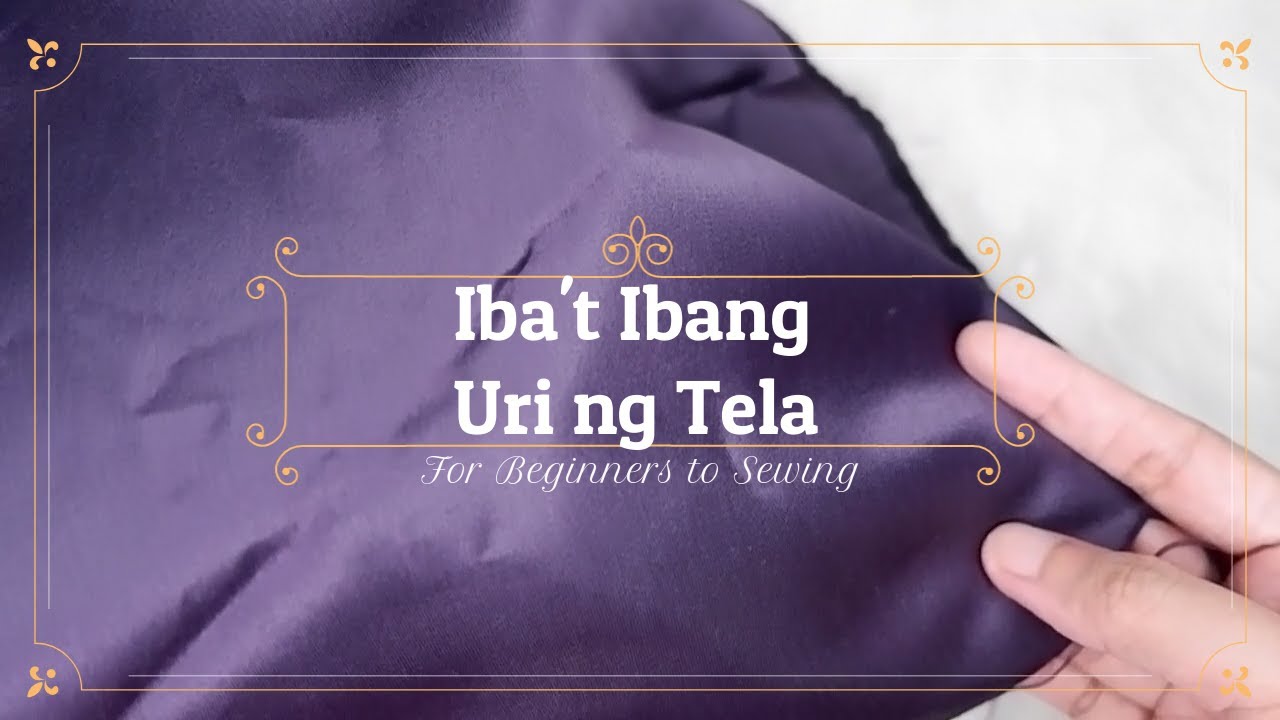 USAPANG TELA| Mga Uri ng Tela at Angkop na Gamit | Beginner Tutorial