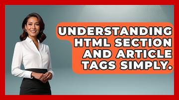 Understanding HTML Section And Article Tags Simply. - Simple HTML Studio