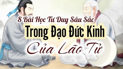 8 Đại Tư Duy Của Lão Tử - Đạo Đức Kinh.