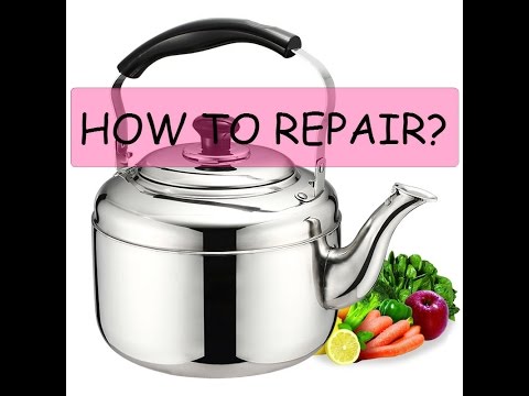 КАК ОТРЕМОНТИРОВАТЬ ЧАЙНИК ИЗ НЕРЖАВЕЙКИ .  HOW TO REPAIR THE TEAPOT FROM THE STAINLESS STEEL