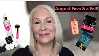 August Favourites, a Fail and a Cautionary Tale! Over 50 Beauty.