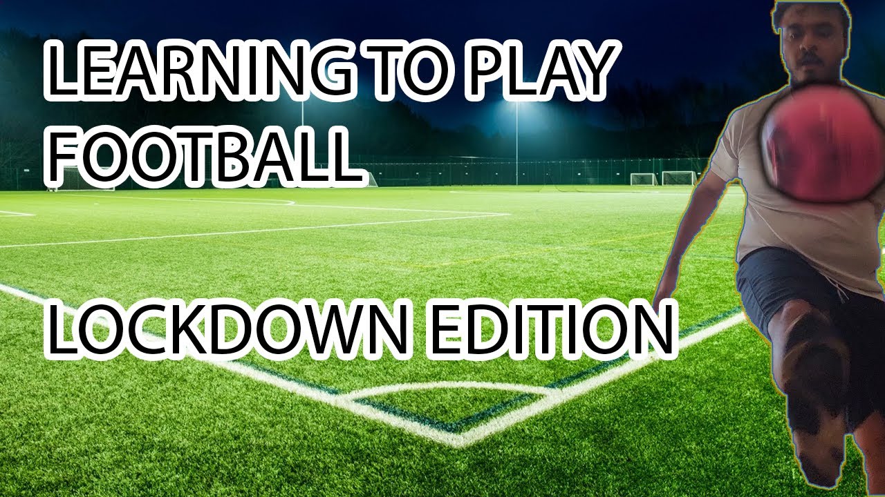 Learning Football Indoors - Lockdown Edition