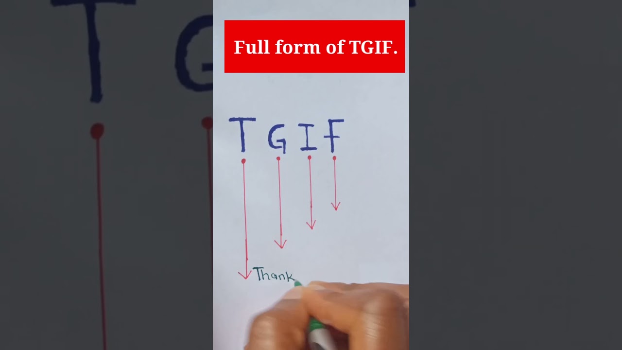 Full form of TGIF.