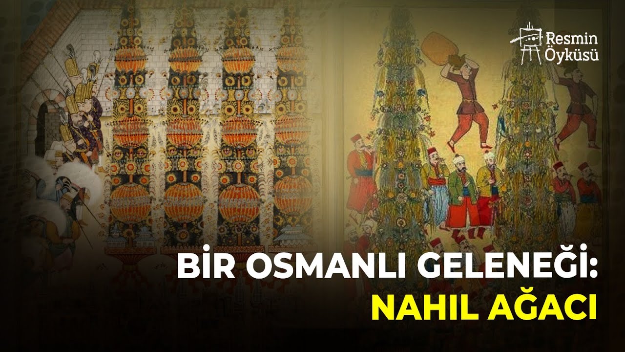 Bir Osmanlı Geleneği: Nahıl Ağacı | Resmin Öyküsü