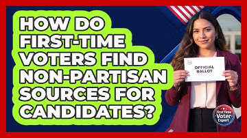 How Do First-time Voters Find Non-partisan Sources For Candidates? - First Time Voter Expert