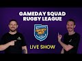 GameDay Squad - Rugby League Fantasy Round 10 Preview