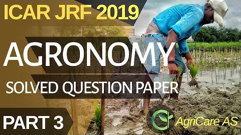 SOLVED GENUINE 2019 ICAR JRF AGRONOMY Questions |PART 3| 40 QUESTIONS SOLVED | BY AGRICARE AS|