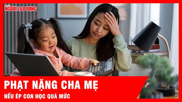 Từ 15/12, liệu cha mẹ còn ép con học quá sức nếu biết số tiền bị phạt? | Tin tức