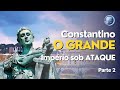 Constantino Imperador de Roma (Biografia completa): Império sob ATAQUE (Parte 2) | Terceiro Anjo