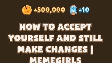HOW TO ACCEPT YOURSELF AND STILL MAKE CHANGES | Memegirls Video Code | Memefi Code Today