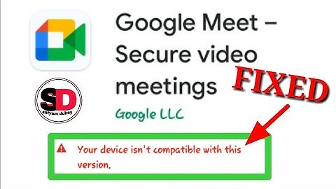 How To Fix Device Is Not Compatible with This Version || Google Meet Not Installing Problem Fixed