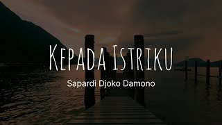 Puisi Kepada Istriku - Sapardi Djoko Damono