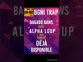 Bagado baws feat alpha loup  titrestreet dj disponible