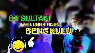 OT SULTAN LIVE LUBUK UNEN FULL REMIX DJ ANGGA