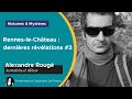 Rennes-le-Château : dernières révélations #3, avec Alexandre Rougé