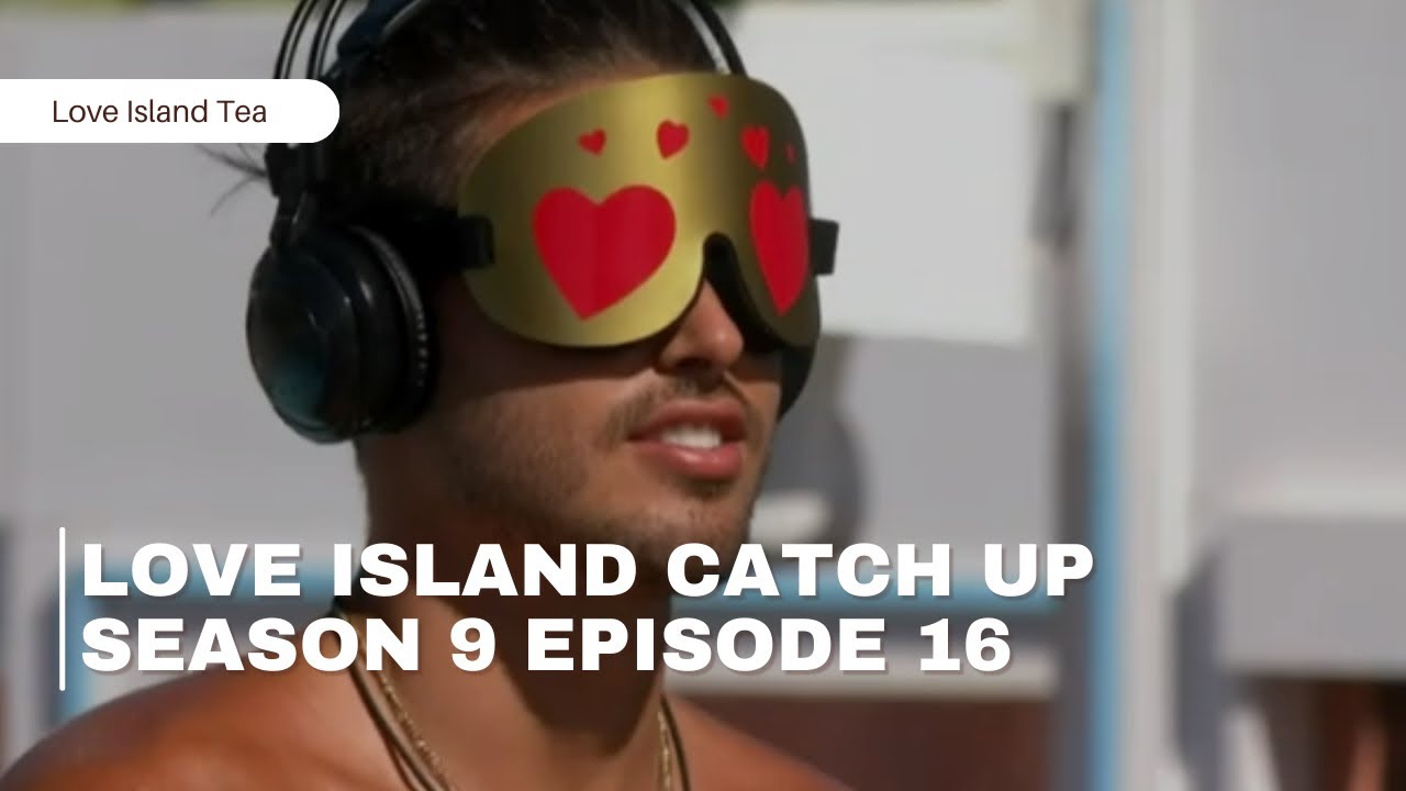 Love Island Catch Up Season 9 Episode 16 - YouTube