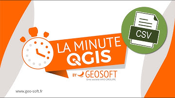 La Minute QGIS : Comment importer une couche depuis un CSV ?