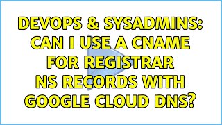 DevOps & SysAdmins: Can I use a CNAME for registrar NS records with Google Cloud DNS? Net Worth