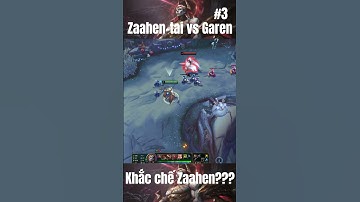 #3 - Zaahen-tai vs Garen - Cái gì? Garen là khắc chế của Zaahen ư??