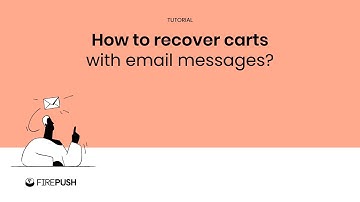 Tutorial: How to set up email abandoned cart messages for Shopify store with Firepush?