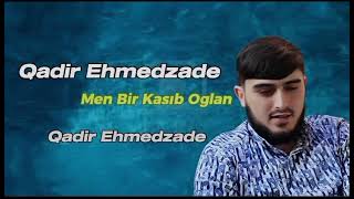 Qadir Ehmedzade - Men Kasib Bir Cavan Oğlan 2024