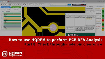 How to use HQDFM to perform PCB DFA Analysis: Part #8. Check Through-hole Pin Clearance.