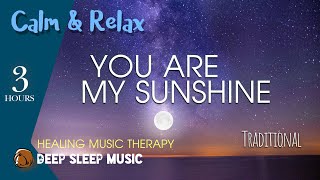 🟣 You Are My Sunshine ♫ 3 Hours Calm Relax Music ♪ Deep Sleep Music| Healing Stress Relief  Trad.#17 screenshot 2